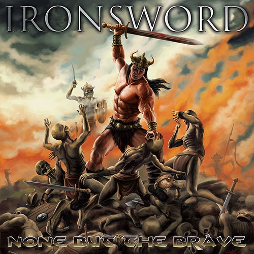 Ironsword - None But The Brave (2015)