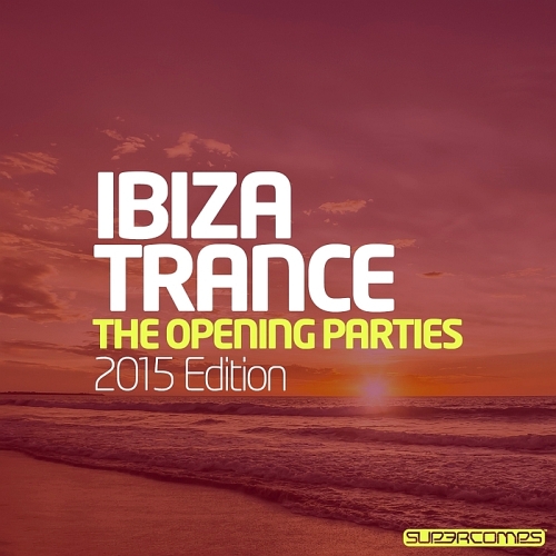 Ibiza Trance: The Opening Parties 2015 Edition [Supercomps]
