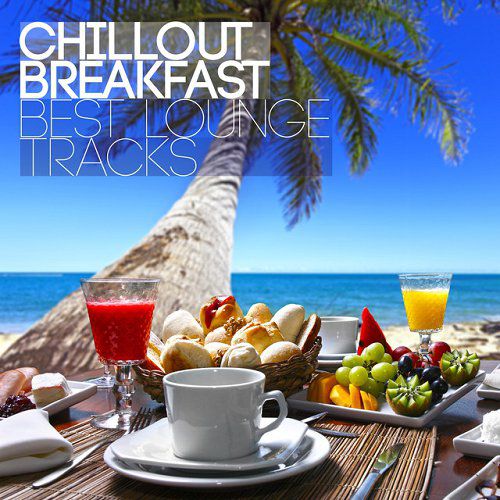 Chillout Breakfast Best Lounge Tracks (2015)