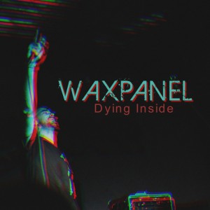 Waxpanel - Dying Inside (Single) (2015)
