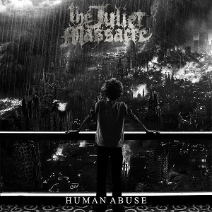 The Juliet Massacre - Human Abuse (2015)