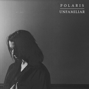 Polaris - Unfamiliar [Single] (2015)