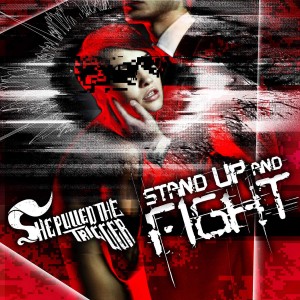 She Pulled The Trigger - Stand Up And Fight (Single) (2015)