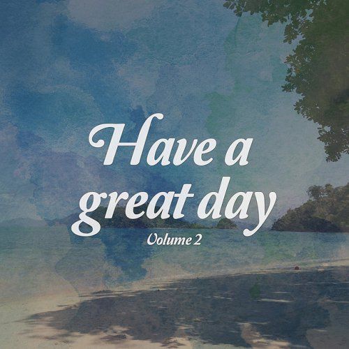 Have A Great Day Vol 2 Sunny Lounge and Relax Beats (2015)
