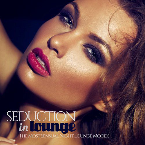 SEDUCTION in LOUNGE The Most Sensual Night Lounge Moods (2015)