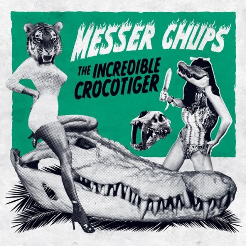 Messer Chups - The Incredible Crocotiger (2015)