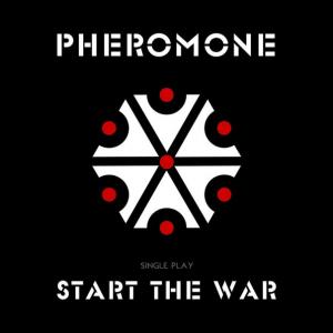 Pheromone - Start The War [Single] (2015)