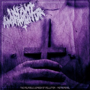 Infant Annihilator - The Palpable Leprosy of Pollution (Instrumental Version) (2014)