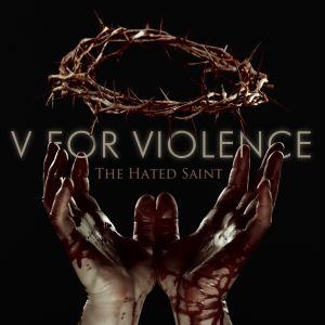 V for Violence - The Hated Saint (Single) (2015)