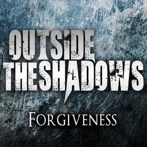 Outside the Shadows - Forgiveness (2014)