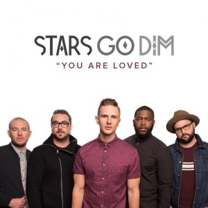 Stars Go Dim - You Are Loved [Single] (2015)
