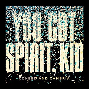 Coheed And Cambria - You've Got Spirit,Kid  (Single) (2015)