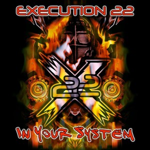 Execution 22 - In Your System (2015)