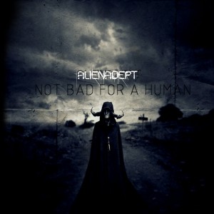 Alienadept - Not Bad For A Human (Limited Edition) (2015)