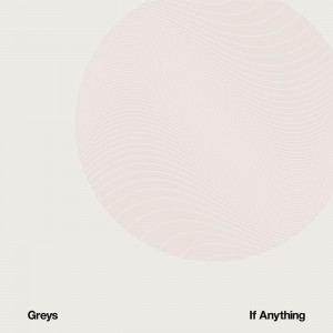 Greys - If Anything (2014)
