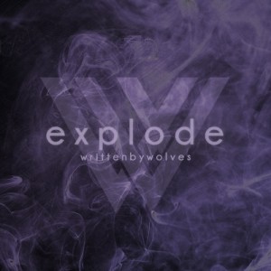 Written By Wolves - Explode (Single) (2015)