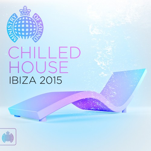 Chilled House Ibiza 2015: Ministry Of Sound (2015)