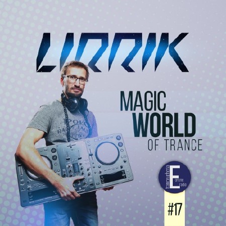 Lirrik - Magic World Of Trance #17 (2015)