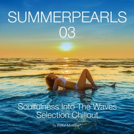 VA - Summerpearls 03 Soulfulness Into The Waves Selection Chillout (2015)