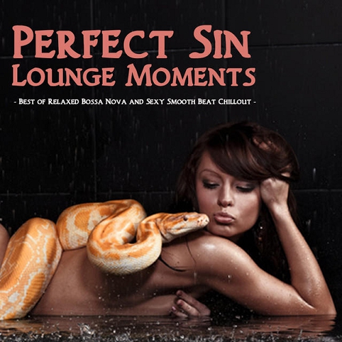 Perfect Sin Lounge Moments Best of Relaxed Bossa Nova and Sexy Smooth Beat Chillout (2015)