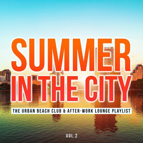 Summer in the City Vol 2 The Urban Beach Club and After-Work Lounge Playlist (2015)