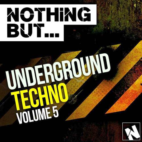 Nothing But Underground Techno Vol 5 (2015)