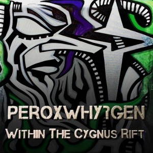 Peroxwhy?gen - Within The Cygnus Rift (2015)