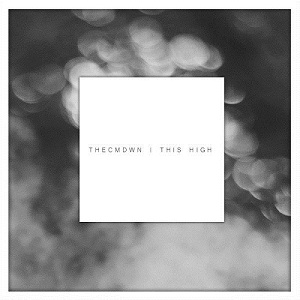 The CMDWN (The Comedown) - This High [New Track] (2015)