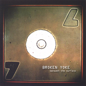 Broken Yoke - Beneath The Surface (2005)