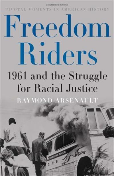 Freedom Riders 1961 and the Struggle for Racial Justice (Pivotal Moments in American History)