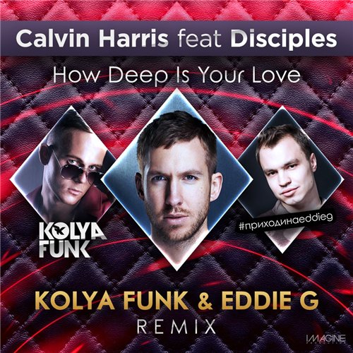 Calvin Harris & Disciples - How Deep Is Your Love (Kolya Funk & Eddie G Remix 2015)