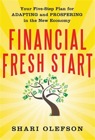 Financial Fresh Start Your Five-Step Plan for Adapting and Prospering in the New Economy
