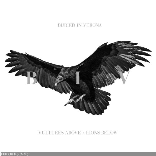 Buried In Verona - Vultures Above, Lions Below (2015)
