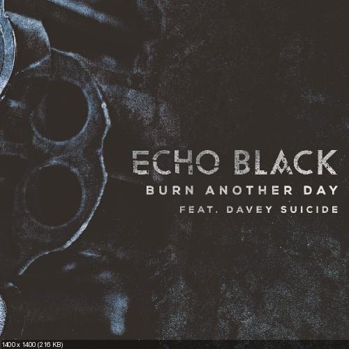 Echo Black - Burn Another Day (Single) (2015)