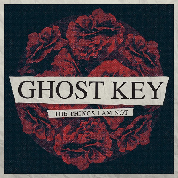 Ghost Key - The Things I Am Not [EP] (2015)