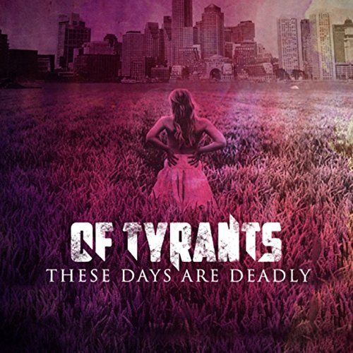 Of Tyrants - These Days Are Deadly [EP] (2015)