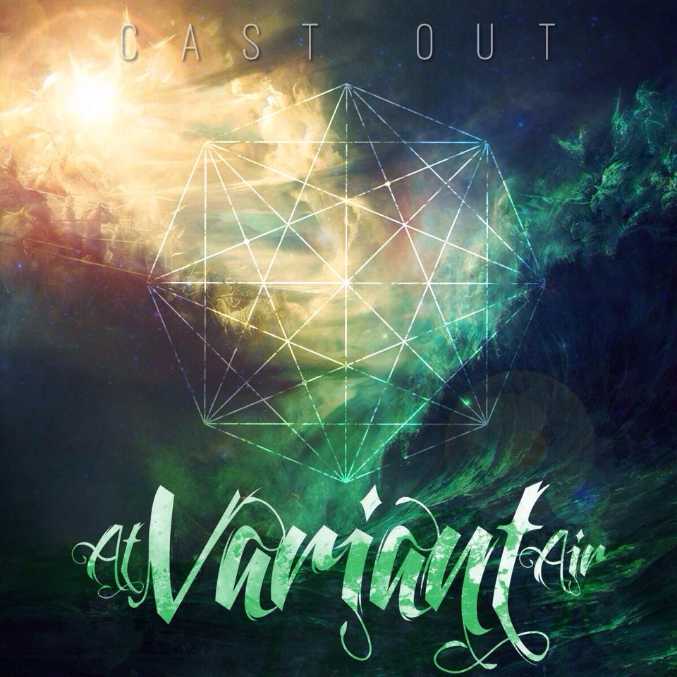 At Variant Air - Cast Out (2015)